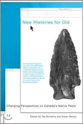 New Histories for Old: Changing Perspectives on Canada's Native Pasts