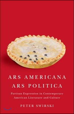 ARS Americana, ARS Politica: Partisan Expression in Contemporary American Literature and Culture