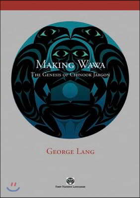 Making Wawa: The Genesis of Chinook Jargon