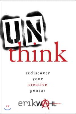 Unthink: Rediscover Your Creative Genius