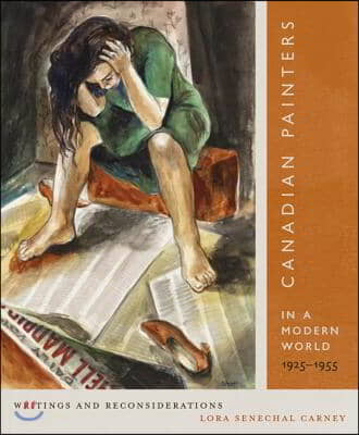 Canadian Painters in a Modern World, 1925-1955: Writings and Reconsiderations Volume 23