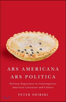 Ars Americana, Ars Politica: Partisan Expression in Contemporary American Literature and Culture