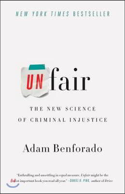Unfair: The New Science of Criminal Injustice
