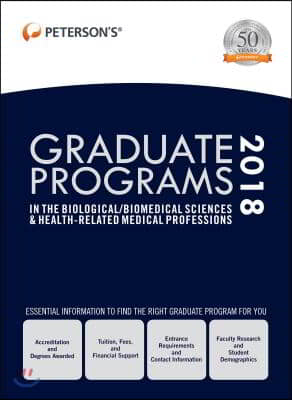 Peterson&#39;s Graduate Programs in the Biological / Biomedical Sciences &amp; Health-related Medical Professions 2018