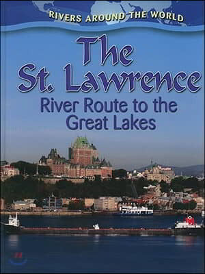 The St. Lawrence: River Route to the Great Lakes