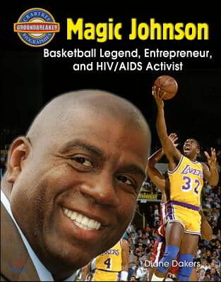 Magic Johnson: Basketball Legend, Entrepreneur, and Hiv/AIDS Activist