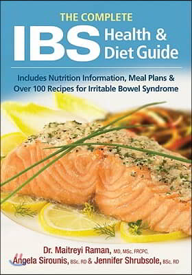 The Complete Ibs Health and Diet Guide: Includes Nutrition Information, Meal Plans and Over 100 Recipes for Irritable Bowel Syndrome