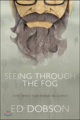 Seeing Through the Fog: Hope When Your World Falls Apart