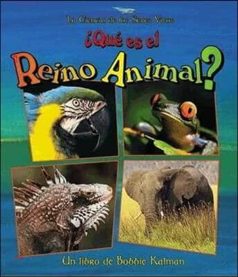 &#191;Que Es El Reino Animal? (What Is the Animal Kingdom?)