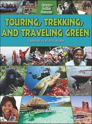 Touring, Trekking, and Traveling Green: Careers in Ecotourism