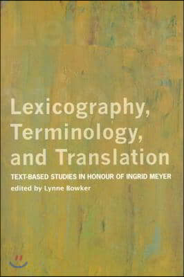 Lexicography, Terminology, and Translation: Text-Based Studies in Honour of Ingrid Meyer