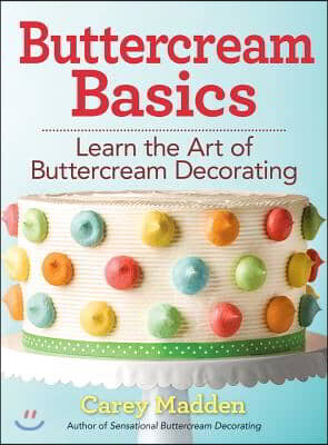 Buttercream Basics: Learn the Art of Buttercream Decorating