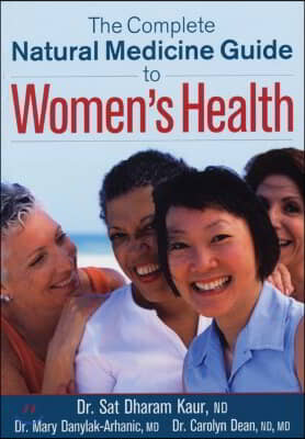 The Complete Natural Medicine Guide to Women&#39;s Health