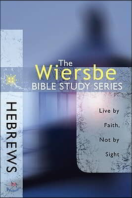 Hebrews: Live by Faith, Not by Sight