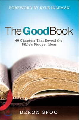 The Good Book: 40 Chapters That Reveal the Bible's Biggest Ideas