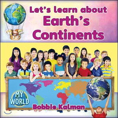 Let&#39;s Learn about Earth&#39;s Continents