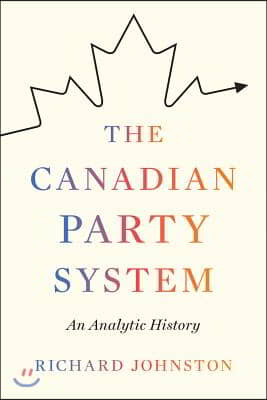 The Canadian Party System: An Analytic History