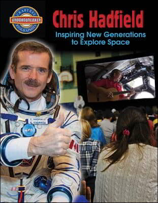 Chris Hadfield: Inspiring New Generations to Explore Space