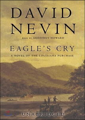 Eagle&#39;s Cry: A Novel of the Louisiana Purchase