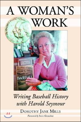 A Woman&#39;s Work: Writing Baseball History with Harold Seymour