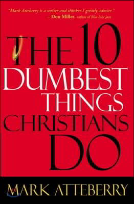 The 10 Dumbest Things Christians Do