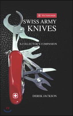 Swiss Army Knives: A Collector&#39;s Edition