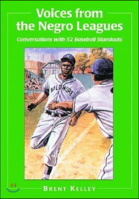 Voices from the Negro Leagues: Conversations with 52 Baseball Standouts of the Period 1924-1960