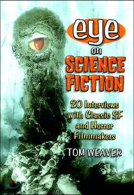 Eye on Science Fiction: 20 Interviews with Classic SF and Horror Filmmakers