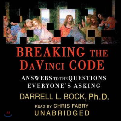 Breaking the Da Vinci Code Lib/E: Answers to the Questions Everyone&#39;s Asking