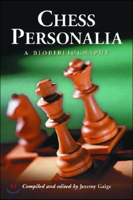 Chess Personalia: A Biobibliography