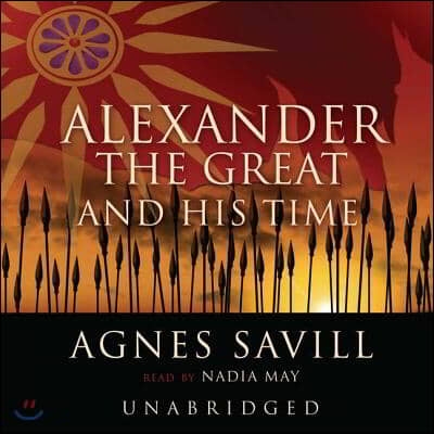 Alexander the Great and His Time Lib/E