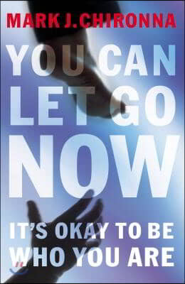 You Can Let Go Now: It&#39;s Okay to Be Who You Are