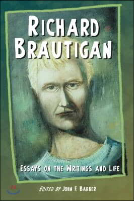Richard Brautigan: Essays on the Writings and Life