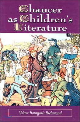 Chaucer as Children&#39;s Literature: Retellings from the Victorian and Edwardian Eras