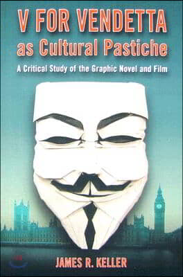 V for Vendetta as Cultural Pastiche: A Critical Study of the Graphic Novel and Film