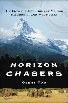 Horizon Chasers: The Lives and Adventures of Richard Halliburton and Paul Mooney