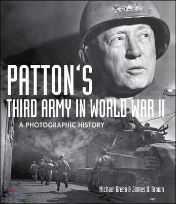 Patton&#39;s Third Army in World War II: A Photographic History