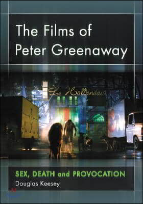 The Films of Peter Greenaway: Sex, Death and Provocation