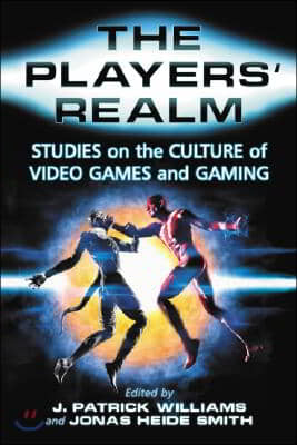 The Players&#39; Realm: Studies on the Culture of Video Games and Gaming