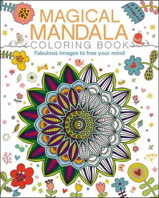 Magical Mandala Coloring Book: Fabulous Images to Free Your Mind