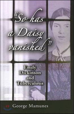 &quot;So has a Daisy vanished&quot;: Emily Dickinson and Tuberculosis
