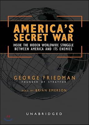 America&#39;s Secret War: Inside the Hidden Worldwide Struggle Between America and Its Enemies