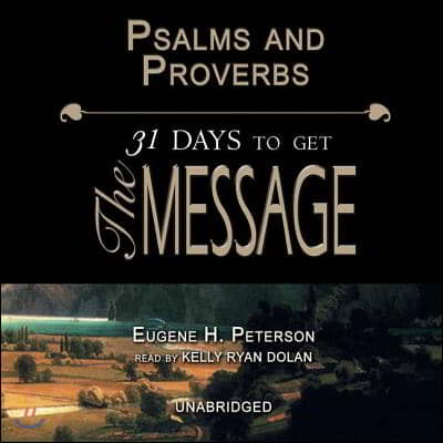 Psalms and Proverbs Lib/E: 31 Days to Get the Message