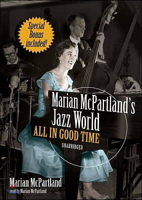 Marian McPartland&#39;s Jazz World: All in Good Time