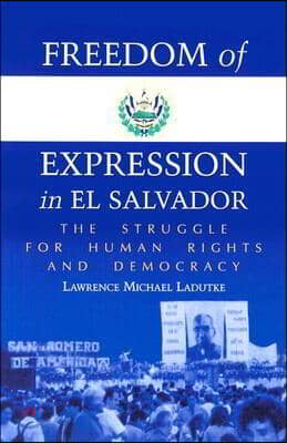 Freedom of Expression in El Salvador: The Struggle for Human Rights and Democracy