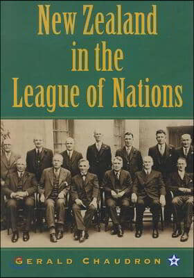 New Zealand in the League of Nations: The Beginnings of an Independent Foreign Policy, 1919-1939