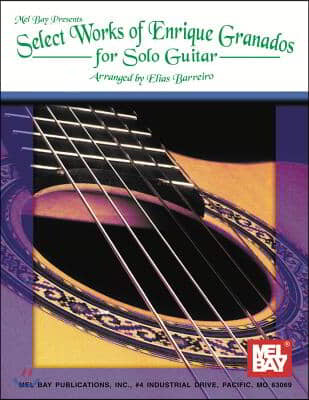 Select Works of Enrique Granados for Solo Guitar