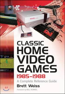 Classic Home Video Games, 1985-1988: A Complete Reference Guide