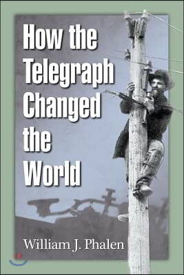 How the Telegraph Changed the World