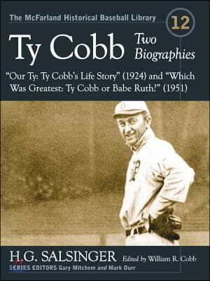 Ty Cobb: Two Biographies--Our Ty: Ty Cobb&#39;s Life Story (1924) and Which Was Greatest: Ty Cobb or Babe Ruth? (1951)